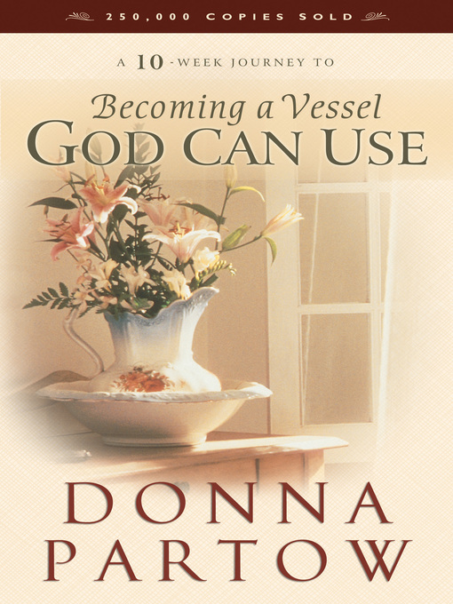 Title details for Becoming a Vessel God Can Use by Donna Partow - Available